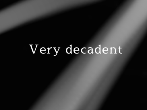 Very decadent․