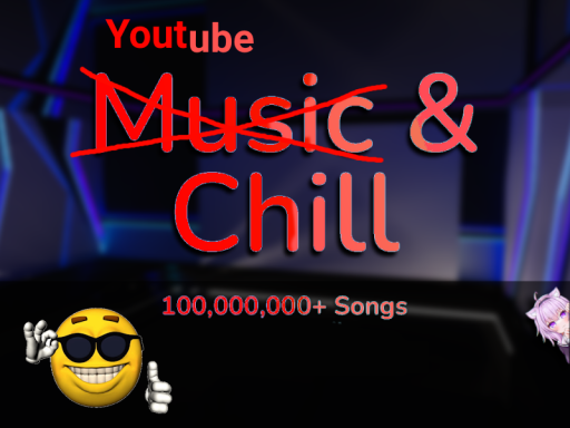 Youtube and chill
