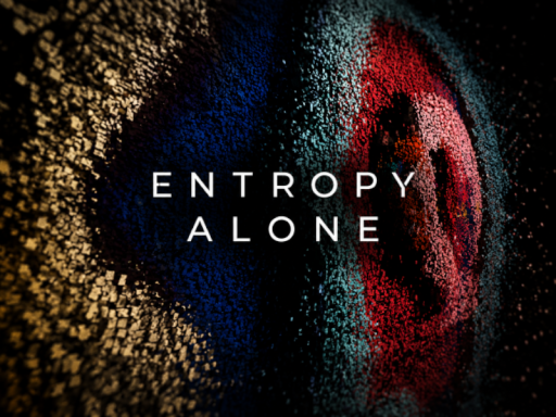 Entropy Alone