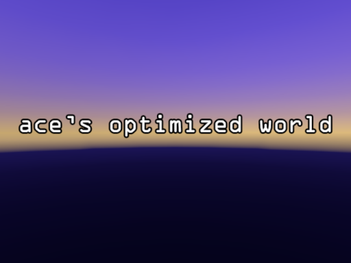 ace's optimized world