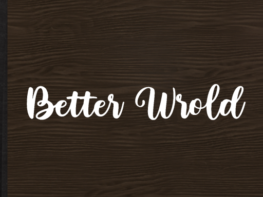 Better World