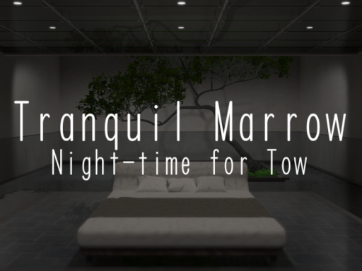 Tranquil Marrow ［Night-time for Tow］