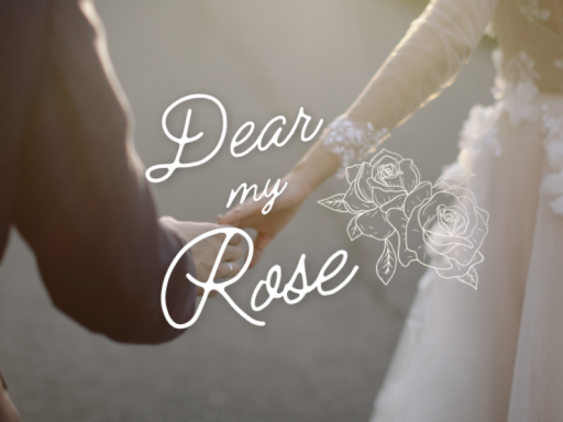 Dear My Rose