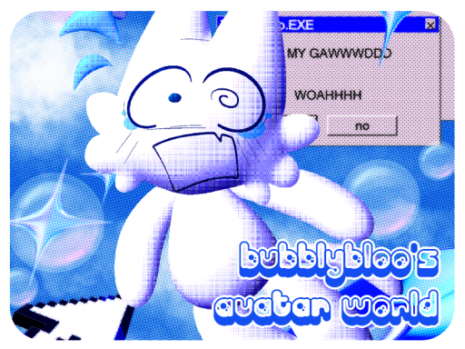 BubblyBloo's Avatar World