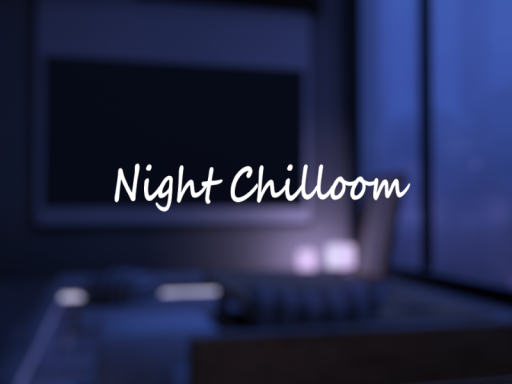 Night Chilloom