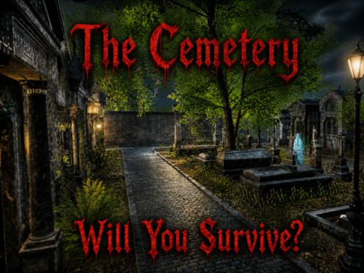 The Cemetery․․․ Will you survive?
