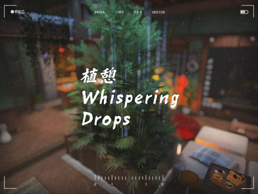 植憩 ~ Whispering Drops․