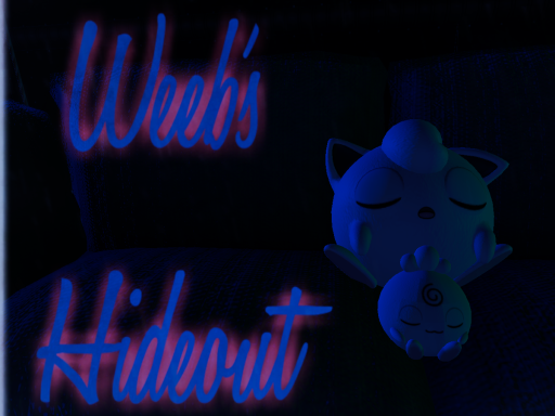 Weeb's Hideout （Hangout ＆ Sleep）